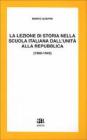 La lezione di storia nella scuola italiana dall'unit� alla Repubblica