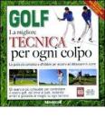 Golf. La migliore tecnica per ogni colpo