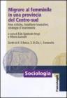 Migrare al femminile in una provincia del centro-sud. Aree critiche, traiettorie lavorative, strategie d'inserimento (Sociologia) [Brossura]