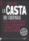 La casta dei giornali. Cos� l'editoria italiana � stata sovvenzionata e assimilata alla casta dei politici