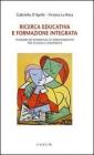 Ricerca educativa e formazione integrata. Itinerari ed esperienze di orientamento tra scuola e universit�