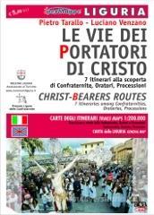 Le vie dei portatori di Cristo. 7 itinerari alla scoperta di confraternite, oratori, processioni. Ediz. italiana e inglese Le vie dei portatori di Cristo. 7 itinerari alla scoperta di confraternite, oratori, processioni. Ediz. italiana e inglese