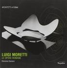 Luigi Moretti. Le opere romane