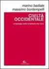 Civilt� occidentale. Un'apologia contro la barbarie che viene