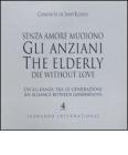 Senza amore muoiono gli anziani. Un'alleanza tra le generazioni. Caltalogo della mostra (Roma, 15 febbraio-1 marzo). Ediz. italina e inglese