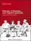 Palermo � fimmina... con rispetto parlando