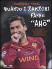 Quando i bambini fanno �Ah�. Con DVD