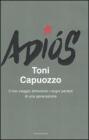 Adi�s. Il mio viaggio attraverso i sogni perduti di una generazione