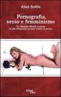 Pornografia, sesso e femminismo. Un filosofo liberal confuta le pi� frequenti accuse contro il porno