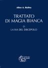 Trattato di magia bianca o la via del discepolo