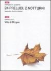 Ventiquattro preludi, due notturni-Vita di Chopin. Con DVD