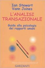 L' analisi transazionale. Guida alla psicologia dei rapporti umani L' analisi transazionale. Guida alla psicologia dei rapporti umani