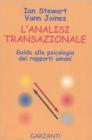 L' analisi transazionale. Guida alla psicologia dei rapporti umani