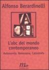 L' ABC del mondo contemporaneo. Autonomia, Benessere, Catastrofe