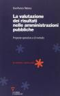 La valutazione dei risultati nelle amministrazioni pubbliche. Proposte operative e di metodo