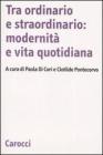 Tra ordinario e straordinario: modernit� e vita quotidiana