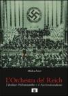 L' orchestra del Reich. I Berliner Philharmoniker e il Nazionalsocialismo