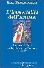 L' immortalità dell'anima. La luce di Dio nelle viscere dell'uomo (Prv 20,27) L' immortalità dell'anima. La luce di Dio nelle viscere dell'uomo (Prv 20,27)