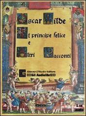 Il principe felice e altri racconti. Audiolibro