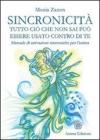 Sincronicit�. Tutto ci� che non sai pu� essere usato contro di te. Manuale di attivazioni sincroniche per l'anima