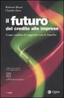 Il futuro del credito alle imprese. Come cambia il rapporto con le banche