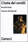 L' isola dei coralli. Itinerari dell'identit�
