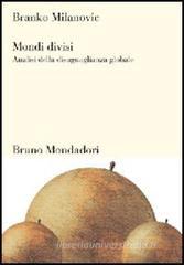 Mondi divisi. Analisi della disuguaglianza globale
