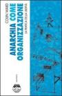 Anarchia come organizzazione. La pratica della libert�