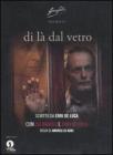 Di l� dal vetro. Il film. DVD
