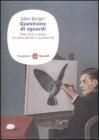 Questione di sguardi. Sette inviti al vedere fra storia dell'arte e quotidianit�