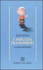 L' amicizia tra bambini. La nascita dell'intimit�