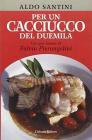 Per un cacciucco del duemila. Con una lezione di Fulvio Pierangelini