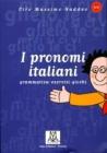 I pronomi italiani. Grammatica, esercizi, giochi