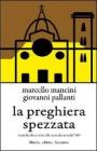 La preghiera spezzata. I cattolici fiorentini nella seconda met� del '900