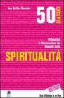 50 classici della spiritualit�. Riflessioni e illuminazioni dai maestri della spiritualit�