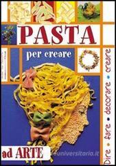Pasta. Per creare ad arte
