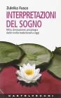 interpretazioni del sogno. Mito, divinazione, psicologia dalle civilt� tradizionali a oggi