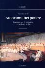 All'ombra del potere. Strategie per il consenso e consulenti politici