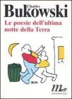 Le poesie dell'ultima notte della Terra: Spegni la luce e aspetta�Seduto sul bordo del letto...�Evita lo specchio...�Si prega di allegare... Testo inglese a fronte