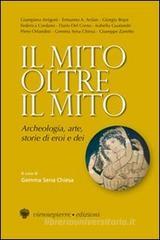 Il mito oltre il mito. Archeologia, arte, storie di eroi e dei