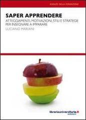 Saper apprendere. Atteggiamenti, motivazioni, stili e strategie per insegnare a imparare Saper apprendere. Atteggiamenti, motivazioni, stili e strategie per insegnare a imparare
