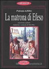 La matrona di Efeso. Testo latino a fronte. Favole del Satiricon di Petronio
