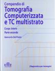 Compendio di tomografia computerizzata e TC multistrato vol.2