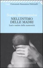Nell'intimo delle madri. Luci e ombre della maternit�