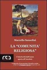 La comunità religiosa. L'interiorità dell'uomo aperta all'assoluto La comunità religiosa. L'interiorità dell'uomo aperta all'assoluto