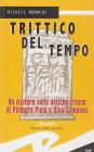 Trittico del tempo. Un mistero sulle antiche tracce di Pellegro Piola e Dino Campana