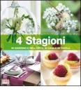 Quattro stagioni in giardino e nell'orto, in casa e in tavola