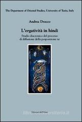 L' ergatività in hindi. Studio diacronico del processo di diffusione della posposizione «ne» L' ergatività in hindi. Studio diacronico del processo di diffusione della posposizione «ne»