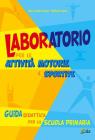 Laboratorio per le attivit� motorie e sportive. Per la Scuola elementare
