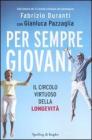 Per sempre giovani. Il circolo virtuoso della longevit�